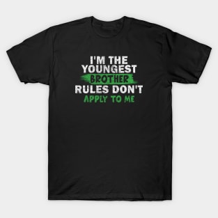 I'm The Youngest Brother Rules Don't Apply To Me T-Shirt